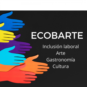 Imagen ilustrativa fondo negro: Ecobarte. Inclusión laboral, Arte. Gastronomía. Cultura