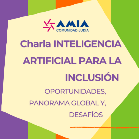 Portada fondo de colores Logo de AMIA Charla inteligencia artificial para la inclusion. Oportunidades, panorama global y desafíos