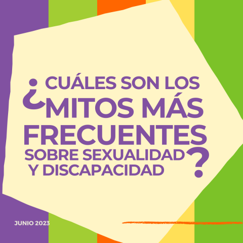 Carátula con el título en letras grandes: Cuáles son los mitos más frecuentes sobre sexualidad y discapacidad?