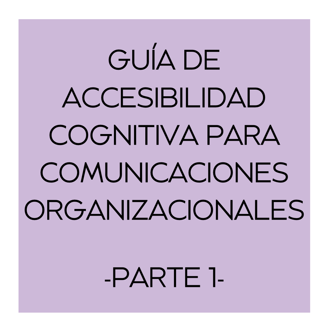 Guia de Accesibilidad cognitiva para comunicaciones organizacionales . parte 1