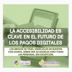 La accesibilidad es clave en el futuro de pagos digitales. Logos de inventiva y qualis