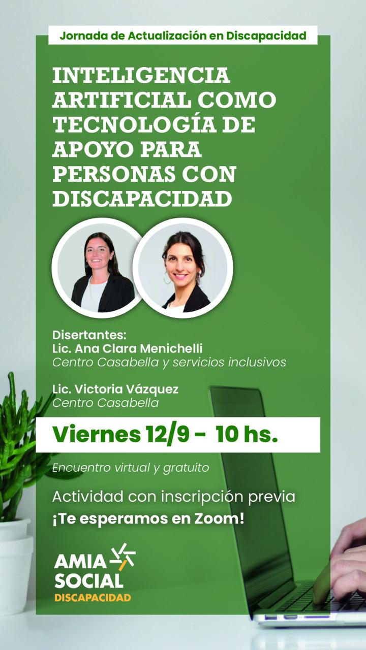 Flyer del evento con la información del seminario. INTELIGENCIA ARTIFICIAL COMO TECNOLOGÍA DE APOYO PARA PERSONAS CON DISCAPACIDAD. debajo las fotos de las disertantes. Ana Menichelli y Victoria Vazquez. Viernes 12/09 a las 10 hs. Encuentro virtual gratuito. Actividad con inscripción previa. Te esperamos. AMIA social
