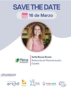 Descripción de la placa de invitación con el texto “Save the Date – 16 de marzo”. En el centro aparece la foto de una mujer adulta con cabello rizado y sonrisa cálida, identificada como Sofía Reyes Rosón, referente de Plena Inclusión España. En la parte inferior figuran los logos de las organizaciones que convocan al evento