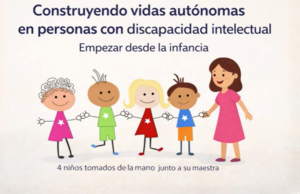 En el centro ilustración de niños, niñas y una mujer adulta tomados de la mano. Título: Construyendo vidas autónomas en personas con discapacidad intelectual. Empezar desde la infancia