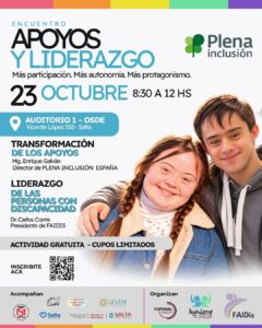 Flyer promocional del Encuentro «Apoyos y Liderazgo» el 23 de octubre de 8:30 a 12 hs en el Auditorio 1 - OSDE (Salta). Disertan Mg. Enrique Galván (Plena Inclusión España) y Dr. Carlos Conte (FAIDis). Actividad gratuita con cupos limitados e inscripción por código QR. Muestra a dos jóvenes con síndrome de Down sonriendo y logos de las entidades organizadoras (COPDISAL, Ayúdame a Crecer, FAIDis).